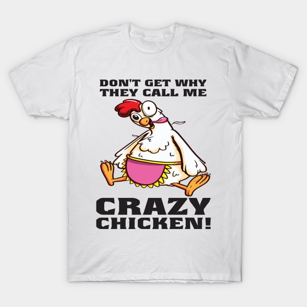 Crazy Chicken, different is fine! Crazy Chicken?! T-Shirt by The Hammer